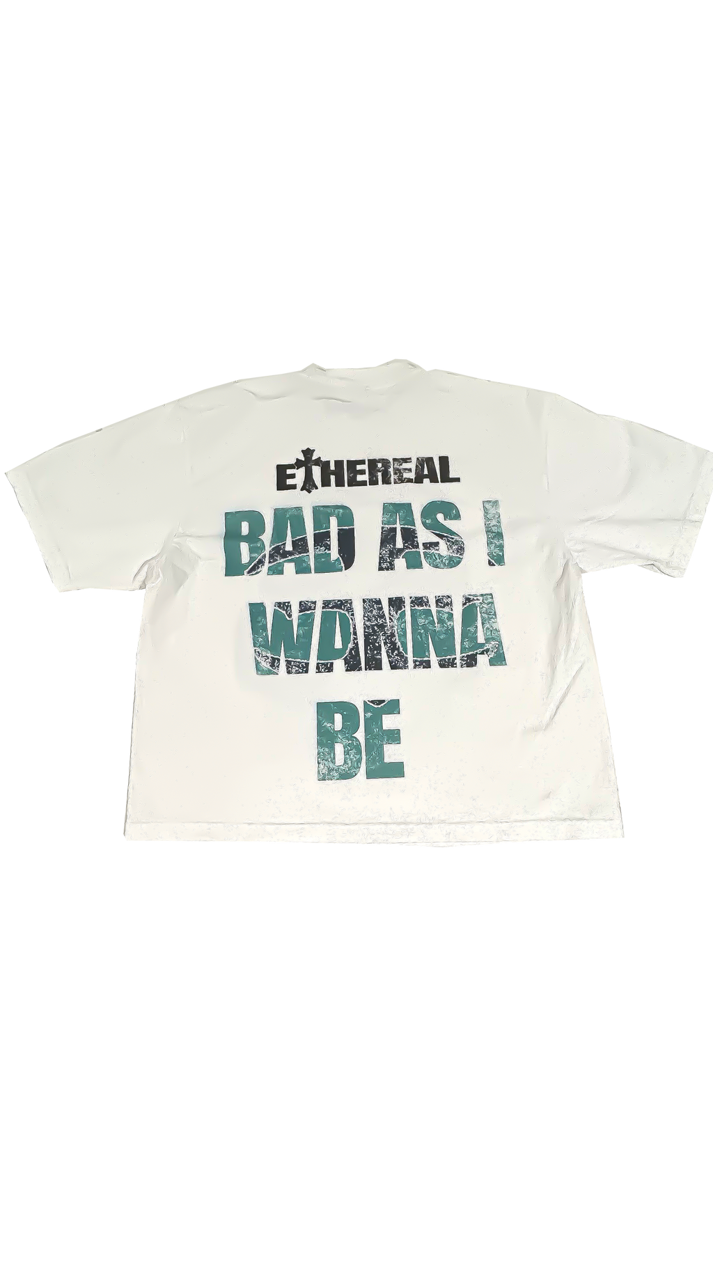 "Bad As I Wanna Be Tee" (White)