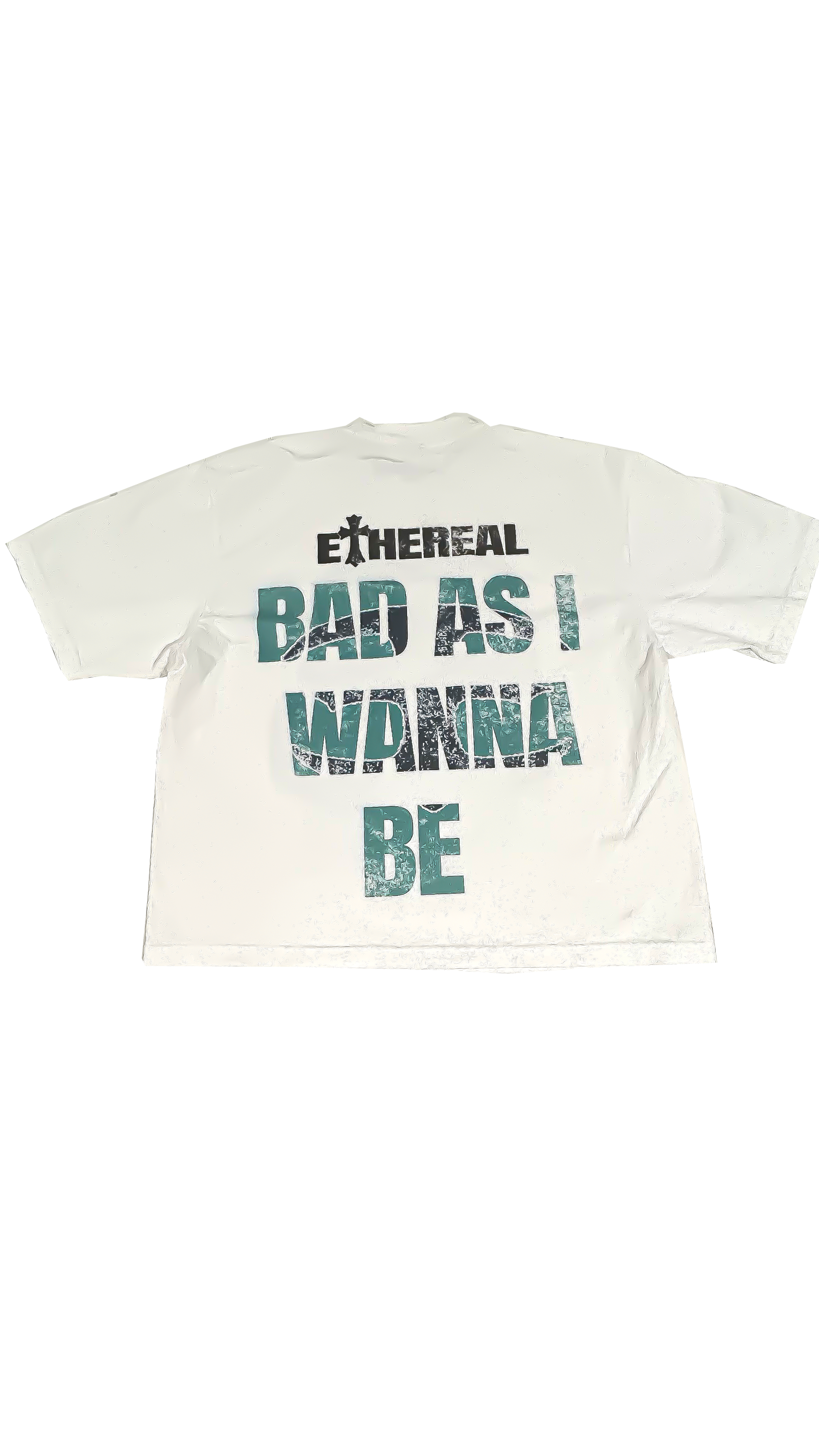 "Bad As I Wanna Be Tee" (White)